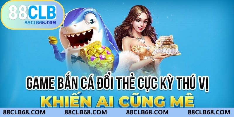 chơi bắn cá đổi thưởng