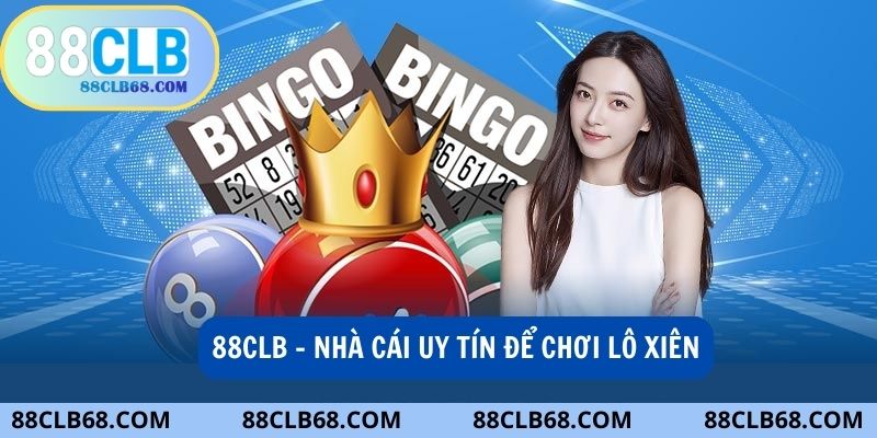 Cách chơi lô xiên thắng lớn từ cổng game 88CLB