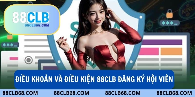 Điều khoản và điều kiện đăng ký hội viên cổng game 88CLB