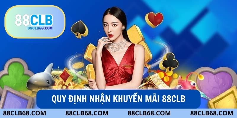 Quy định nhận khuyến mãi 88Clb tân binh khi tham gia cần ghi nhớ