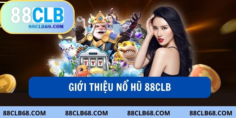 Sảnh Nổ Hũ 88Clb luôn có số lượng người dùng truy cập đông đảo